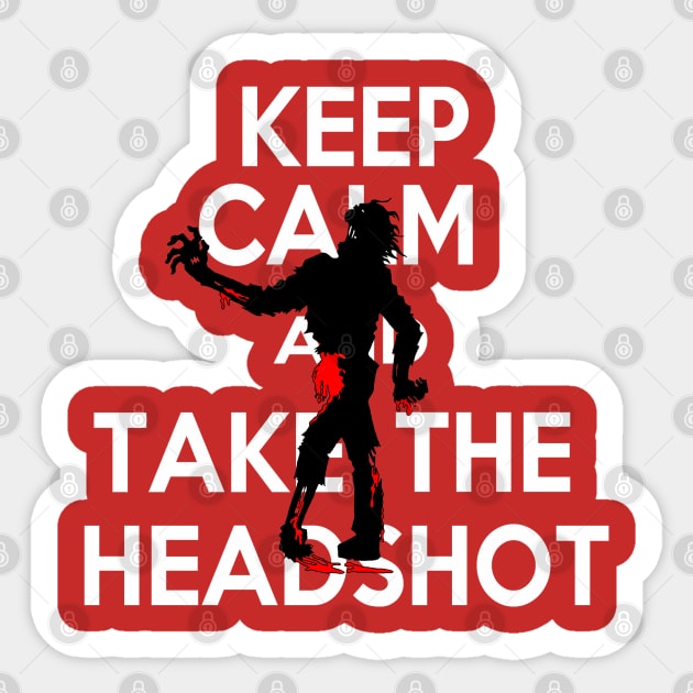 Keep Calm And Take The Head Shot Sticker by KingVego